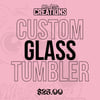 Custom Glass Tumbler