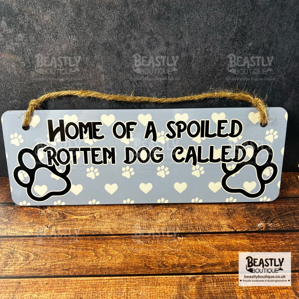 Personalised Spoiled Rotten Dog Sign