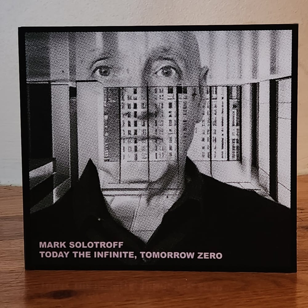 Mark Solotroff "Today The Infinite, Tomorrow Zero" CD