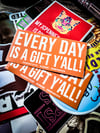 Every Day is a Gift Y'all!
