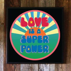 Image of 12" digital badge print, signed - LOVE IS A SUPER POWER