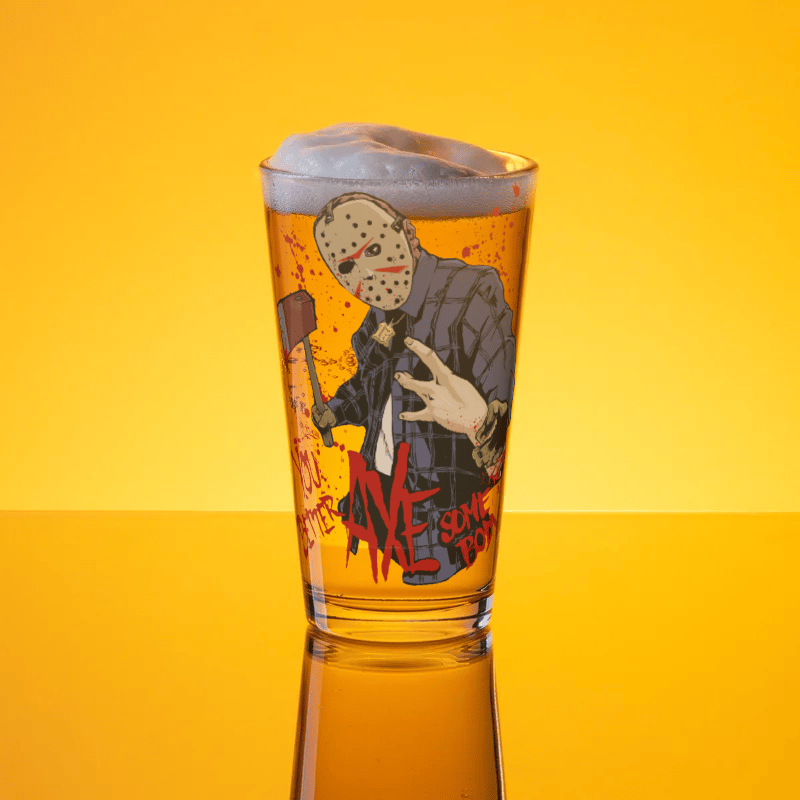 You Better AXE Somebody Pint Glass