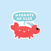 Hydrate or Else Sticker