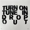 Turn On, Tune In, Drop Out (Black Stencil)