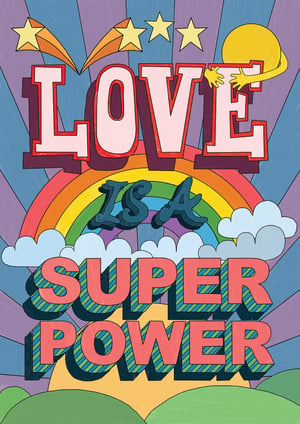 Image of A3 Colouring-In, black and white print - LOVE IS A SUPER POWER