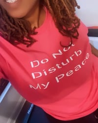 Image 1 of Pink  - Do Not Disturb My Peace T-Shirt 