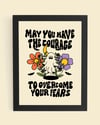 May you have the courage to overcome your fears 8X10 Print