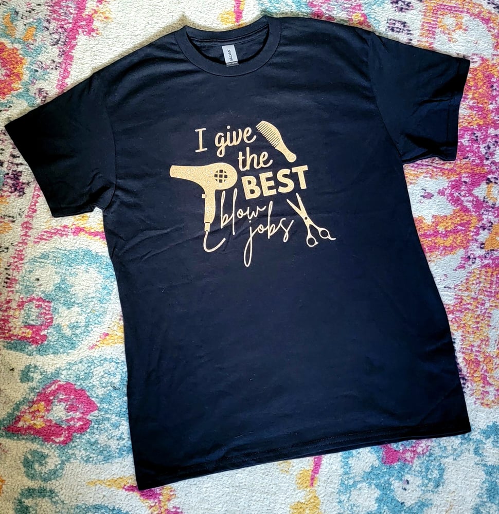 Image of I Give The Best Blow jobs T-shirt
