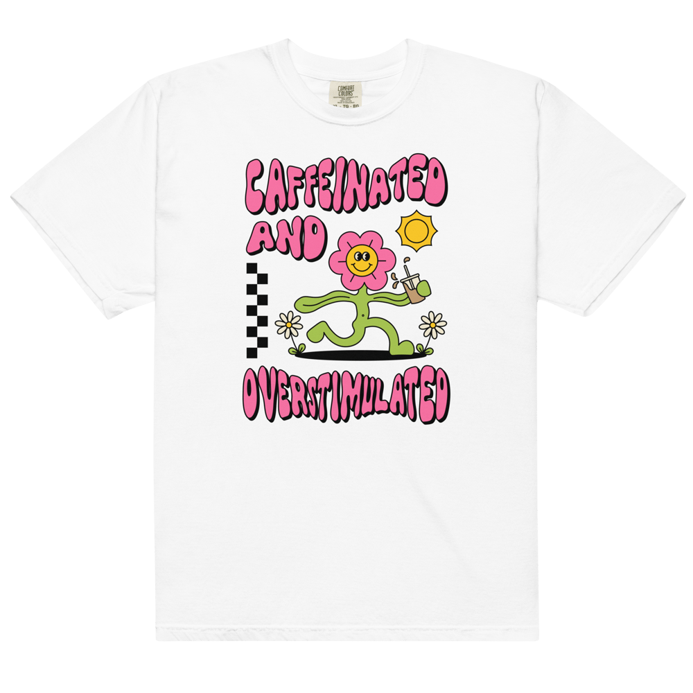CAFFEINATED AND OVERSTIMULATED COMFORT COLORS TSHIRT
