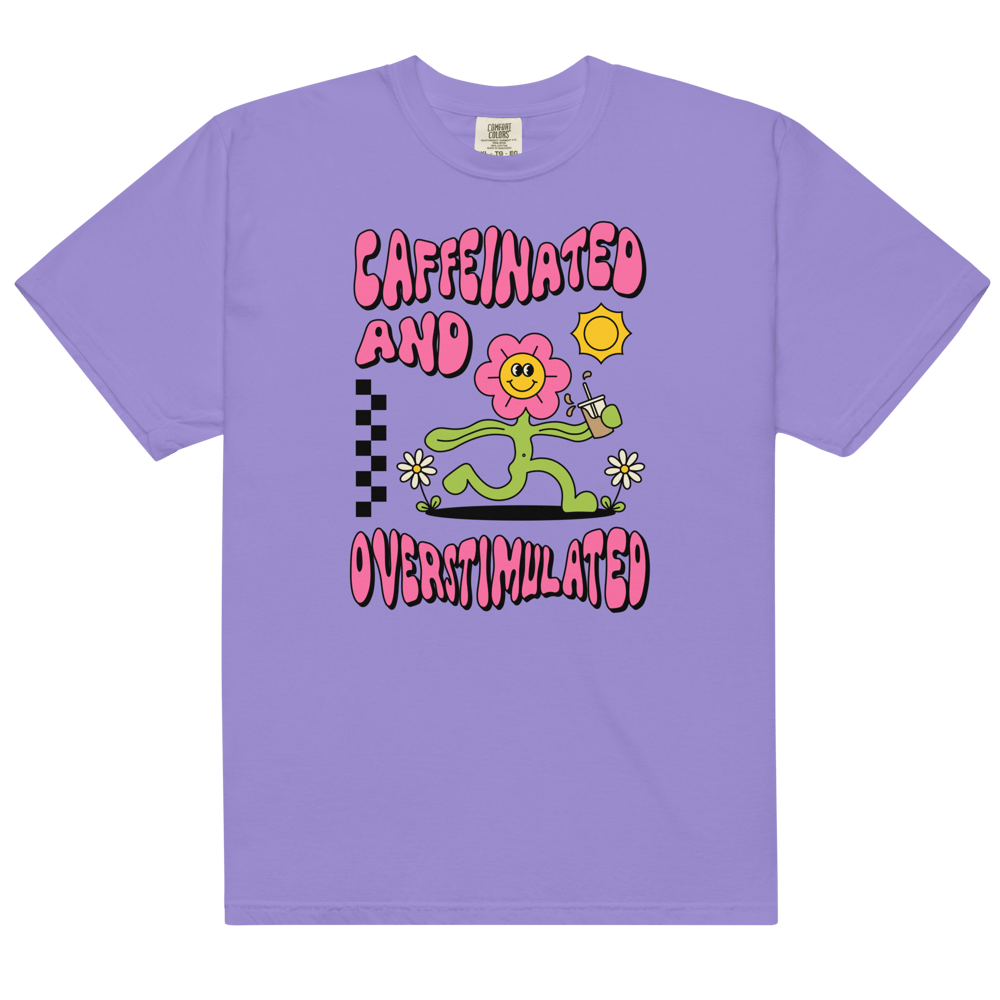 CAFFEINATED AND OVERSTIMULATED COMFORT COLORS TSHIRT