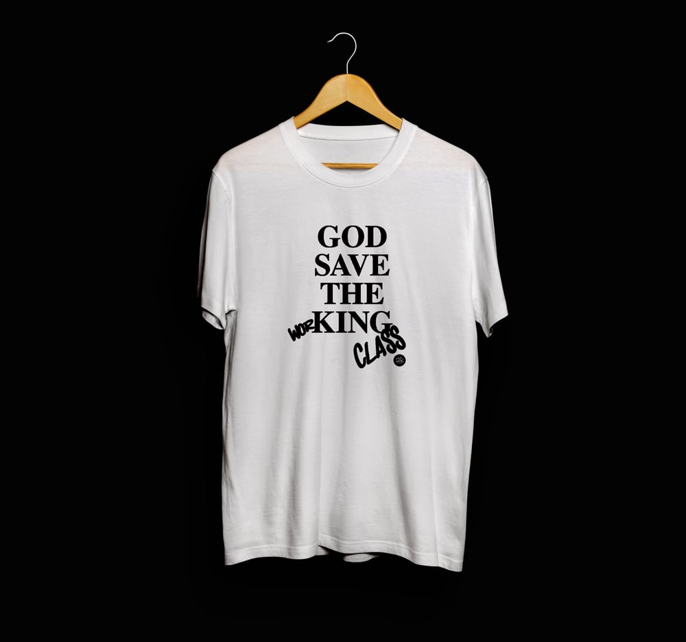 LIMITED EDITION - God Save the Working Class Tee