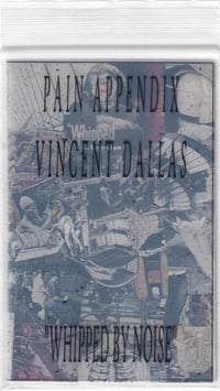 Pain Appendix / Vincent Dallas – Whipped By Noise (cassette)
