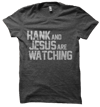 #1 SELLING Hank And Jesus Are Watching T-Shirt