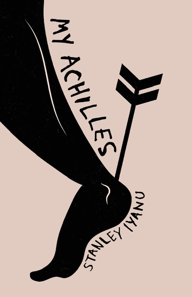 Image of My Achilles by Stanley Iyanu - 