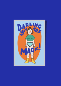 Art print - Darling, You are magic! 