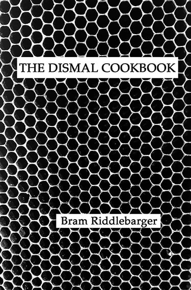 Image of The Dismal Cookbook by Bram Riddlebarger