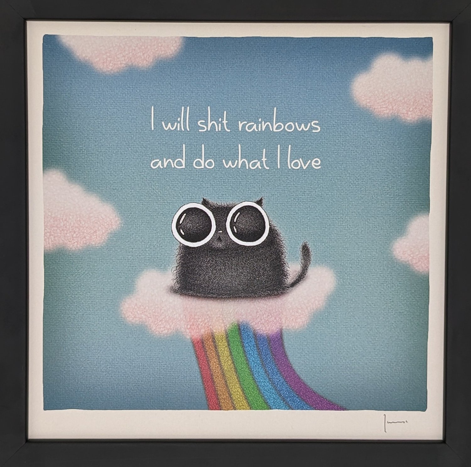 Image of I will shit rainbows and do what I love 