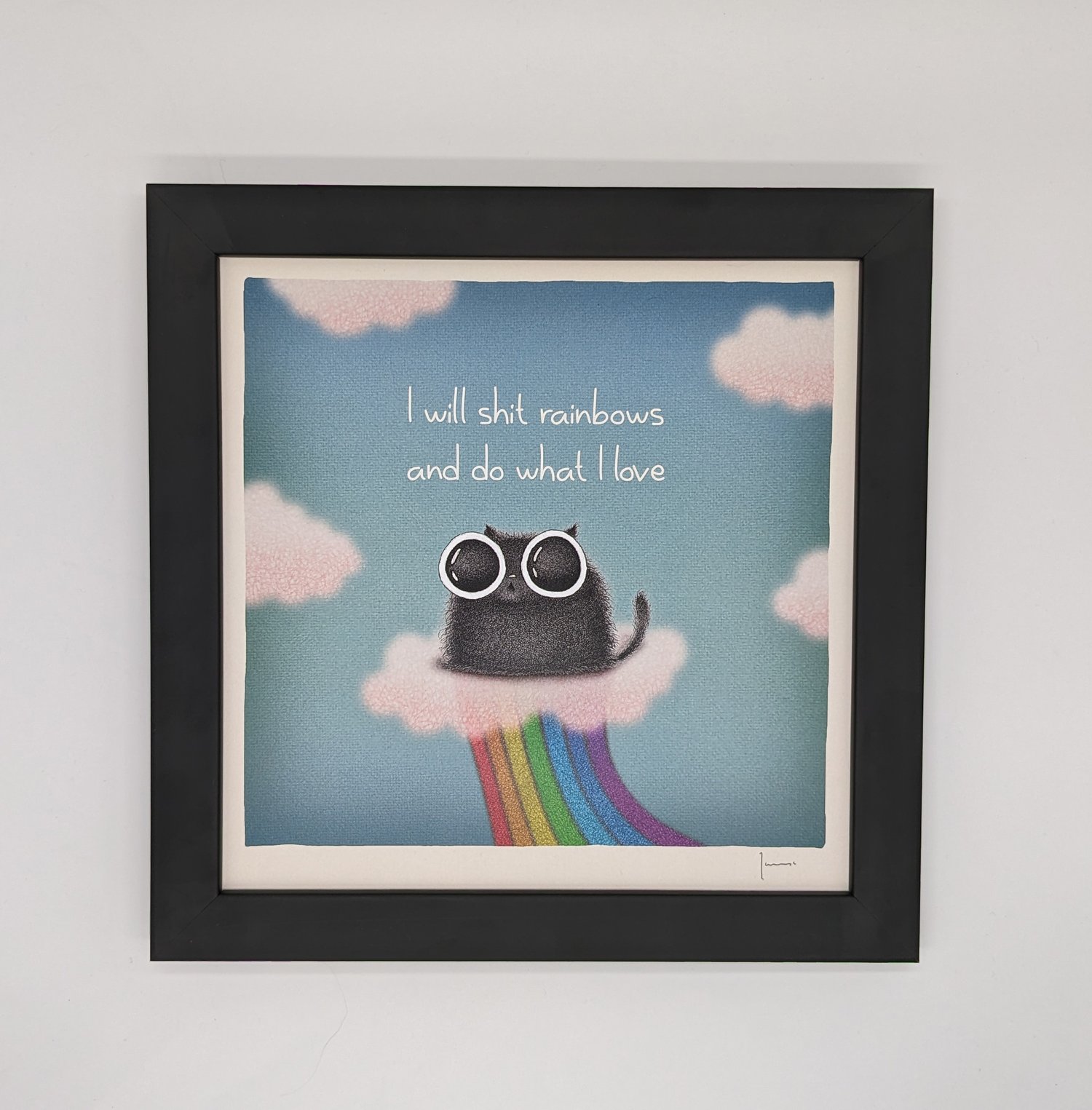 Image of I will shit rainbows and do what I love 