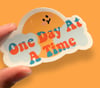 One Day at a Time Vinyl Sticker