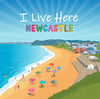 I Live Here ~ Newcastle