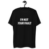 I'm Not Your Fault Tee