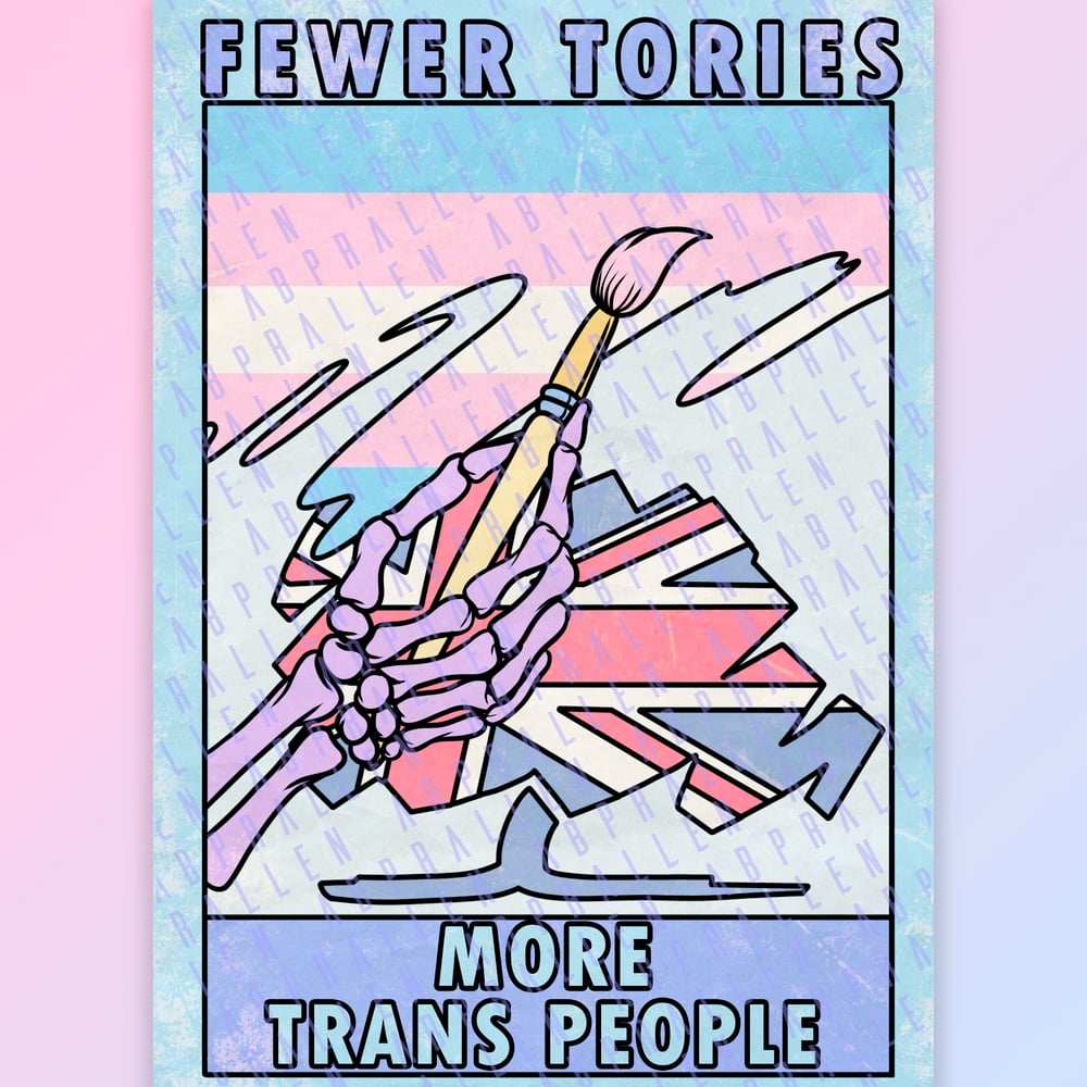 Image of Fewer Tories, More Trans People Art Print