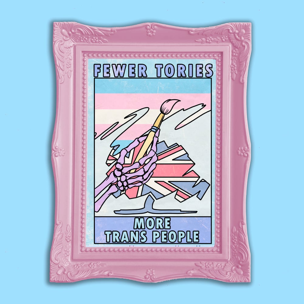 Image of Fewer Tories, More Trans People Art Print
