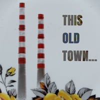Image 2 of  Poolbeg Chimneys - This old town (Ref. 573)