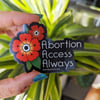 Abortion Access Always Magnet