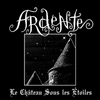 ARDENTE "Le Château Sous les Étoiles" CD-R