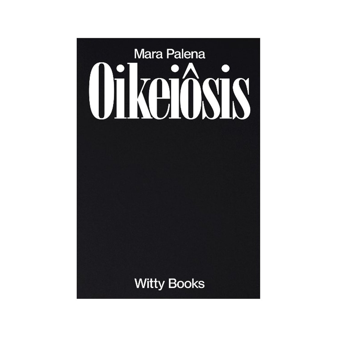 Image of Oikeiôsis - Mara Palena