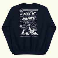 Image of Life Is Short Sweatshirt