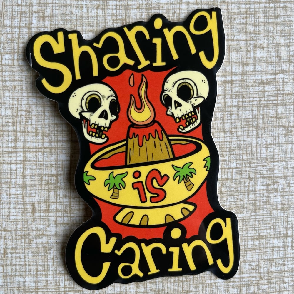 SHARING IS CARING 4" Heavyweight Vinyl Sticker