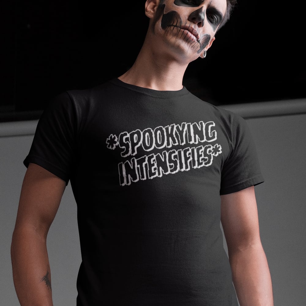 Image of SPOOKYING INTENSIFIES TEE