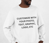 Image 1 of CUSTOM UNISEX SWEATSHIRT MADE FROM YOUR PHOTO, TEXT, GRAPHIC, LOGO, ETC