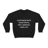 Image 3 of CUSTOM UNISEX SWEATSHIRT MADE FROM YOUR PHOTO, TEXT, GRAPHIC, LOGO, ETC