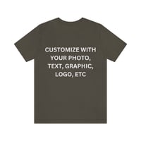 Image 4 of CUSTOM UNISEX TEE T-SHIRT MADE FROM YOUR PHOTO, GRAPHIC, TEXT, LOGO, ETC