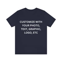 Image 5 of CUSTOM UNISEX TEE T-SHIRT MADE FROM YOUR PHOTO, GRAPHIC, TEXT, LOGO, ETC