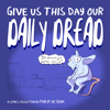 Give Us This Day Our Daily Dread