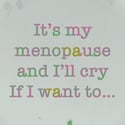 It's my menopause... (Ref. 543)