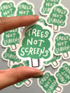 Trees Not Screens Sticker