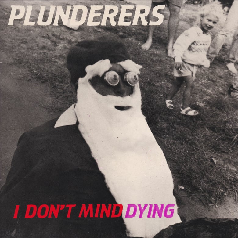 Image of Spring Clean! PLUNDERERS :: I Don’t Mind / Dying 7” (green vinyl)