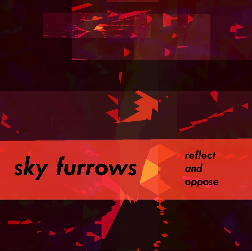 sky furrows - reflect and oppose (Cardinal Fuzz / Feeding Tube Records) 5 Left