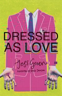 Dressed As Love by Jess Green 