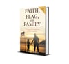 Faith, Flag, And Family 2nd Edition