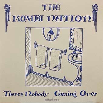 Image of Spring Clean! THE KOMBI NATION :: There’s Nobody Coming Over 7”