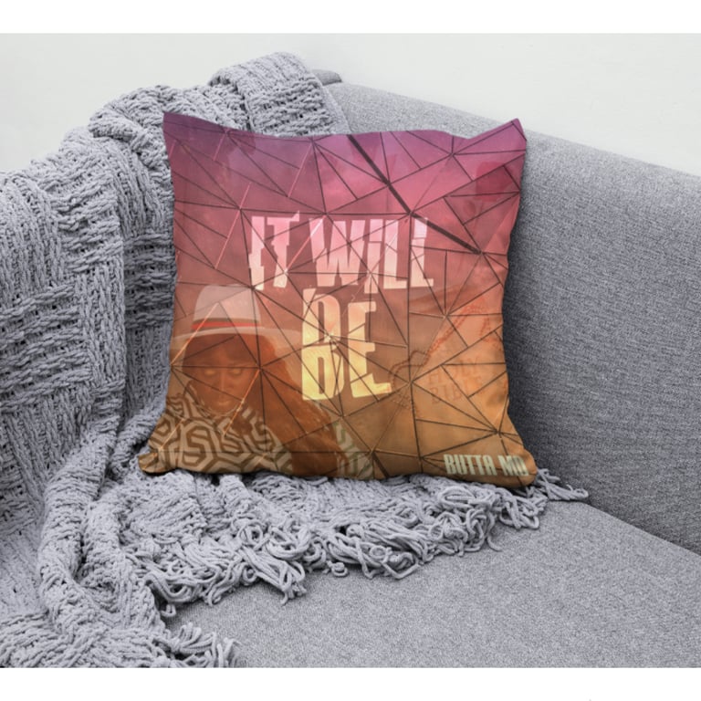 “It Will Be” Pillow
