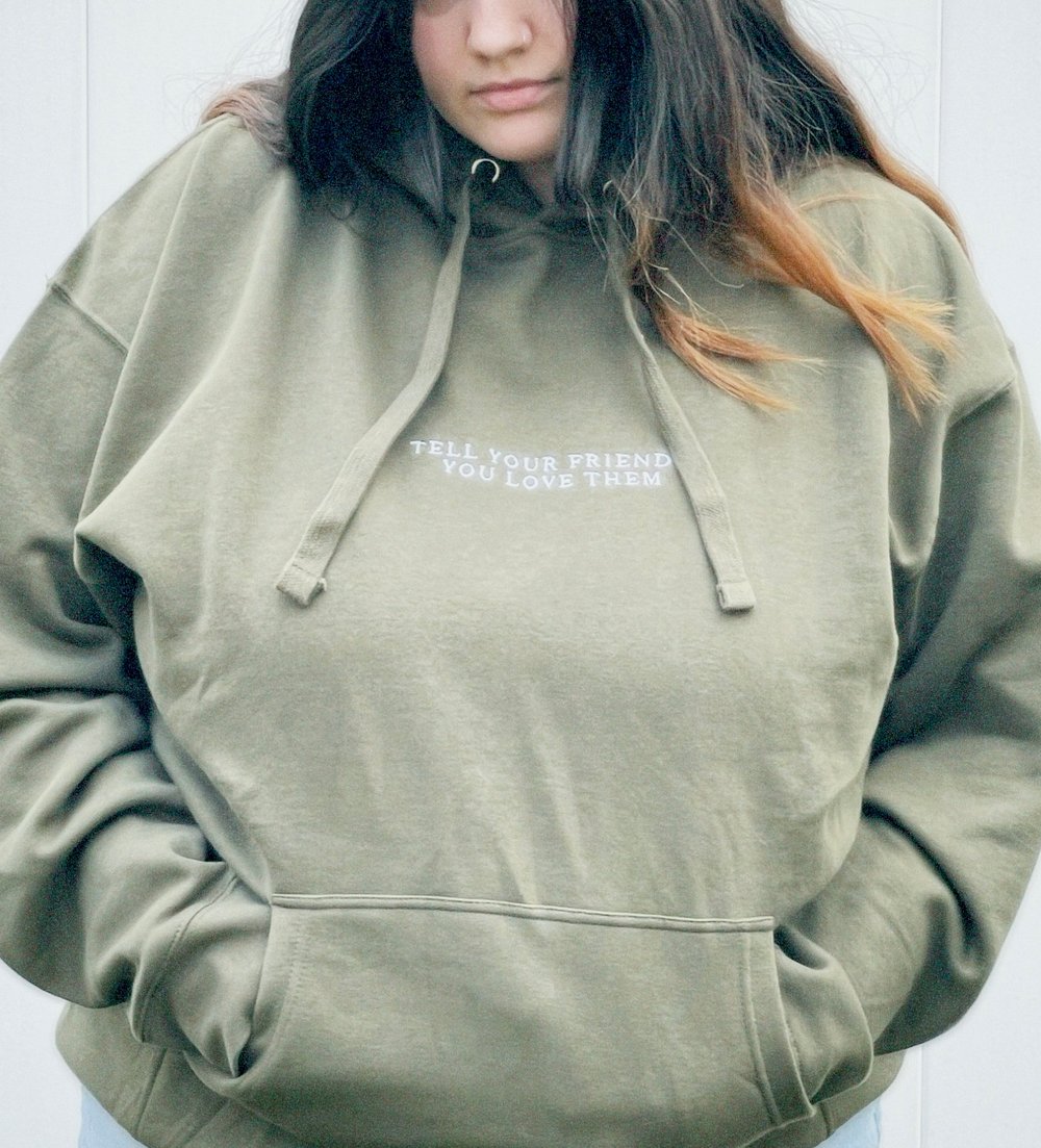 Tell Your Friends You Love Them | Embroidered Hoodie = Military Green