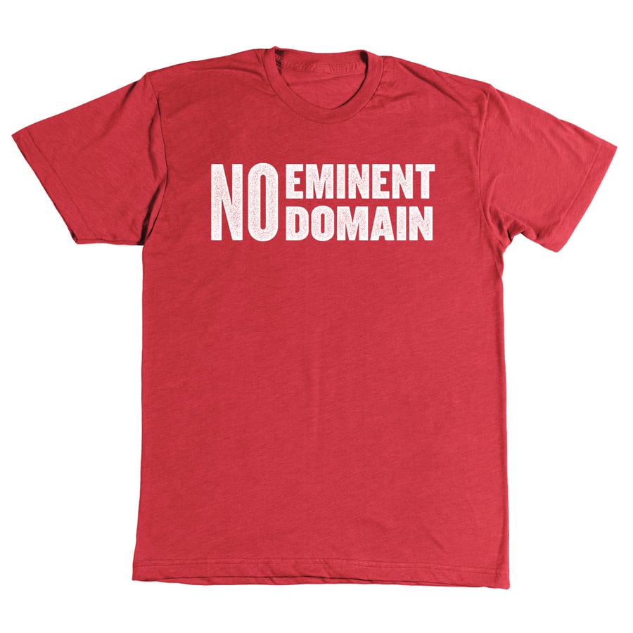 Image of NO Eminent Domain t-shirt (red short sleeve)