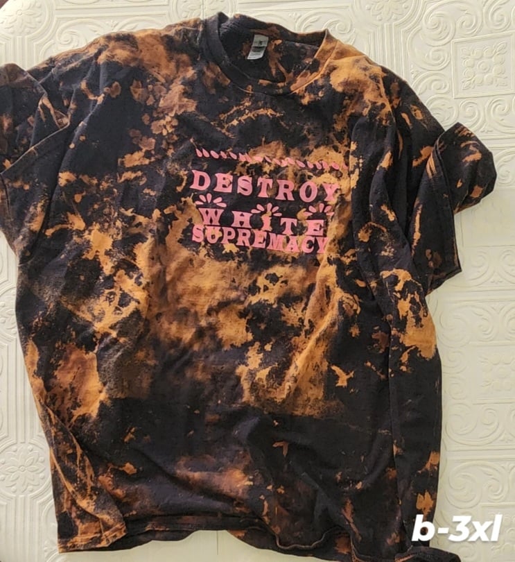 Destroy White Supremacy reverse dyed black shirts